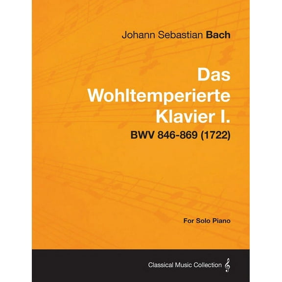 Das Wohltemperierte Klavier I. For Solo Piano - BWV 846-869 (1722) (Paperback)