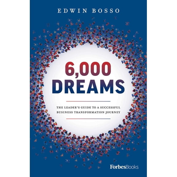 6,000 Dreams: The Leader's Guide to a Successful Business Transformation Journey, (Hardcover)