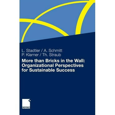 More Than Bricks in the Wall: Organizational Perspectives for Sustainable Success: A Tribute to Professor Dr. Gilbert Pr, (Hardcover)