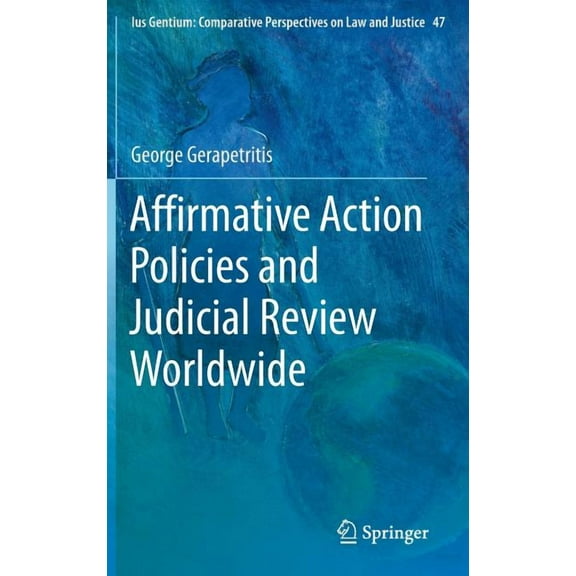 Ius Gentium: Comparative Perspectives on Affirmative Action Policies and Judicial Review Worldwide, Book 47, (Hardcover)