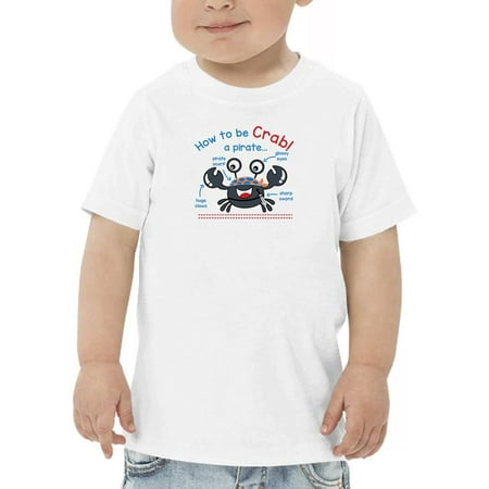 

How To Be A Pirate Crab T-Shirt Toddler -Image by Shutterstock 5 Toddler