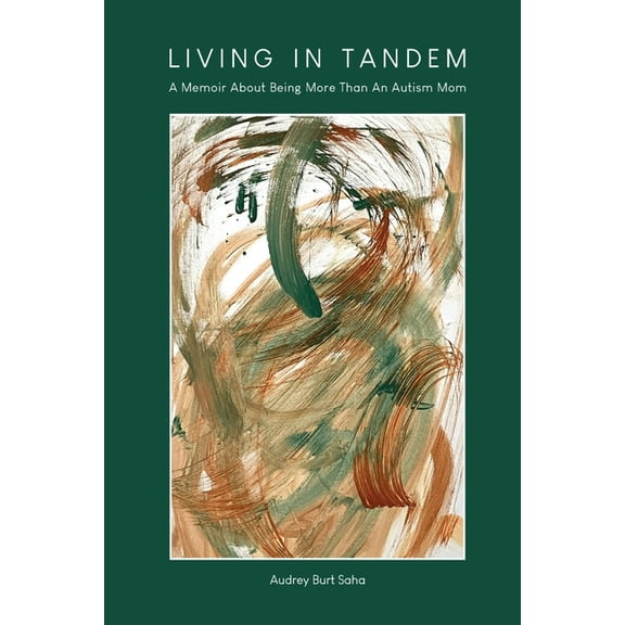 Living in Tandem: A Memoir About Being More Than An Autism Mom, (Paperback)