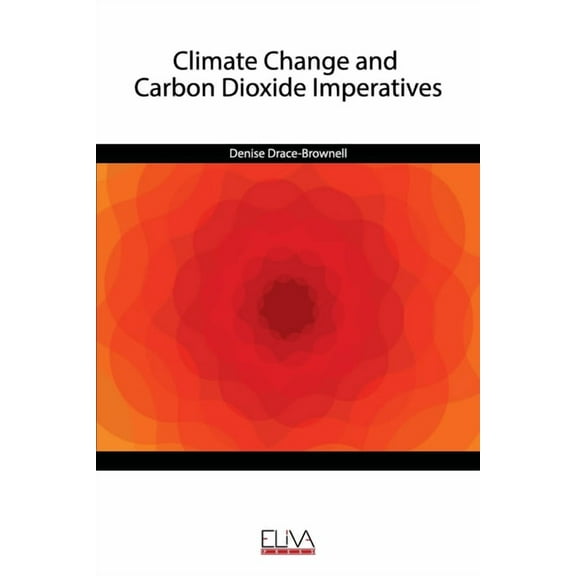 Climate Change and Carbon Dioxide Imperatives (Paperback)