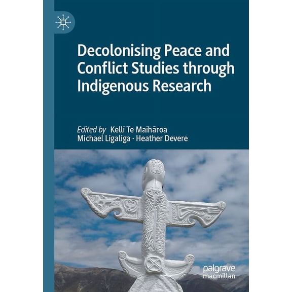 Decolonising Peace and Conflict Studies Through Indigenous Research, (Paperback)