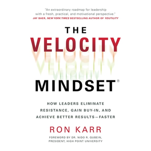 Pre-Owned The Velocity Mindset(r) How Leaders Eliminate Resistance, Gain Buy-In, and Achieve Better Results--Faster (Hardcover) 1645436284 9781645436287