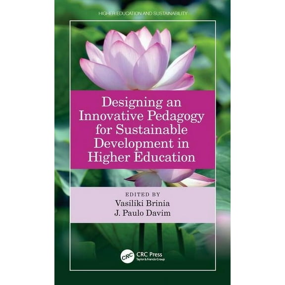 Higher Education and Sustainability Designing an Innovative Pedagogy for Sustainable Development in Higher Education, (Hardcover)
