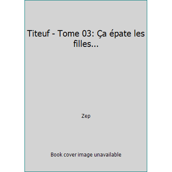 Pre-Owned Titeuf - Tome 03: a pate les filles... (Hardcover) 2723417433 9782723417433