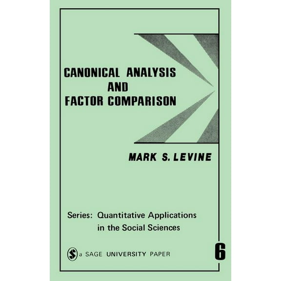Quantitative Applications in the Social  Canonical Analysis and Factor Comparison, Book 6, (Paperback)