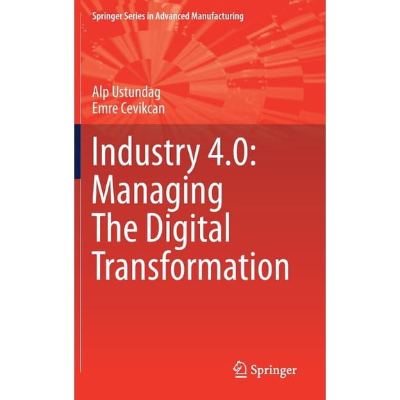 Industry 4.0: Managing The Digital Transformation 1st ed. 2018