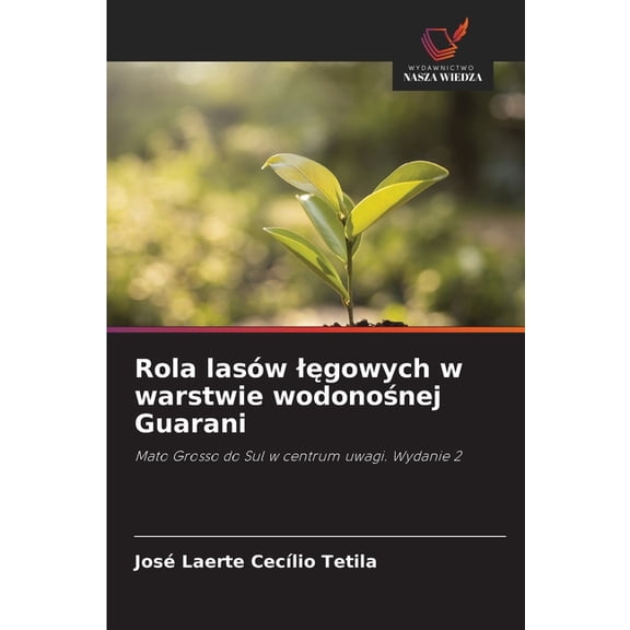 Rola lasów lęgowych w warstwie wodonośnej Guarani, (Paperback)