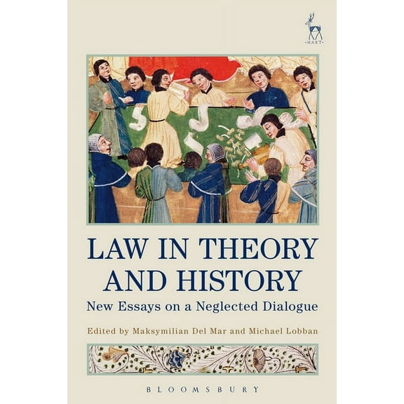 Law in Theory and History: New Essays on a Neglected Dialogue, (Hardcover)