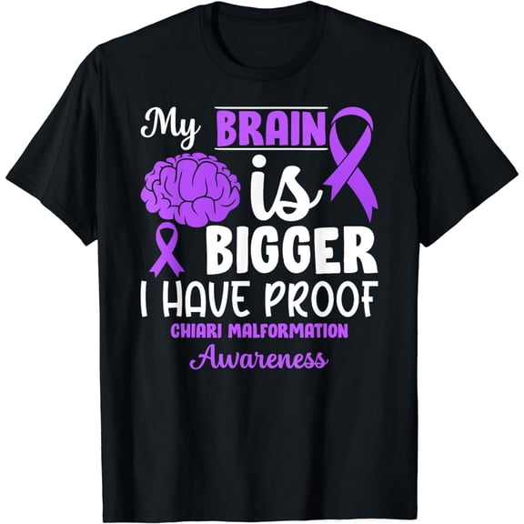 Brain Is Bigger Chiari Malformation Awareness T-Shirt