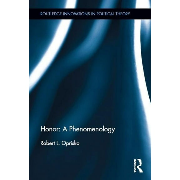 Routledge Innovations in Political Theor Honor: A Phenomenology, (Hardcover)