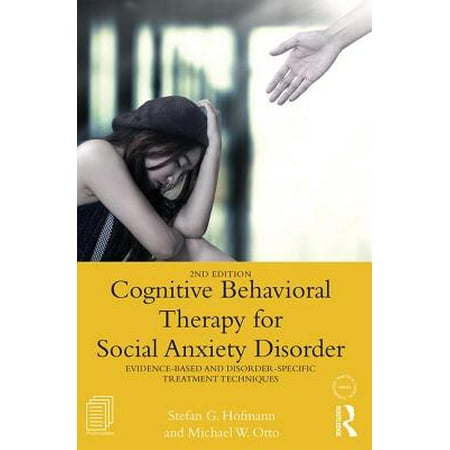 Cognitive Behavioral Therapy for Social Anxiety Disorder : Evidence-Based and Disorder Specific Treatment (Best Treatment For Social Anxiety Disorder)