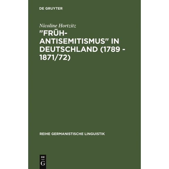 Reihe Germanistische Linguistik "Früh-Antisemitismus" in Deutschland (1789 - 1871/72), Book 83, (Hardcover)