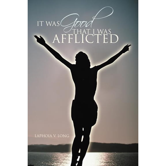 It Was Good That I Was Afflicted, (Paperback)