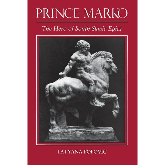Prince Marko: The Hero of South Slavic Epics, (Hardcover)
