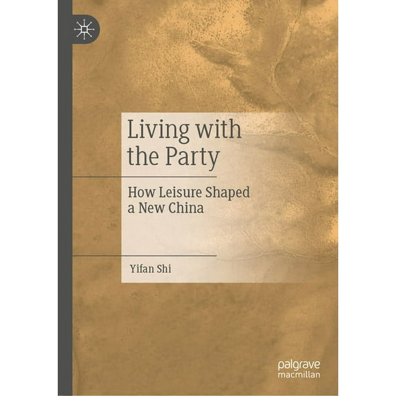 Living with the Party: How Leisure Shaped a New China, (Hardcover)