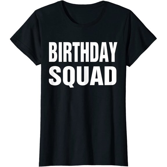 Birthday Squad T shirt Funny Gift T-Shirt