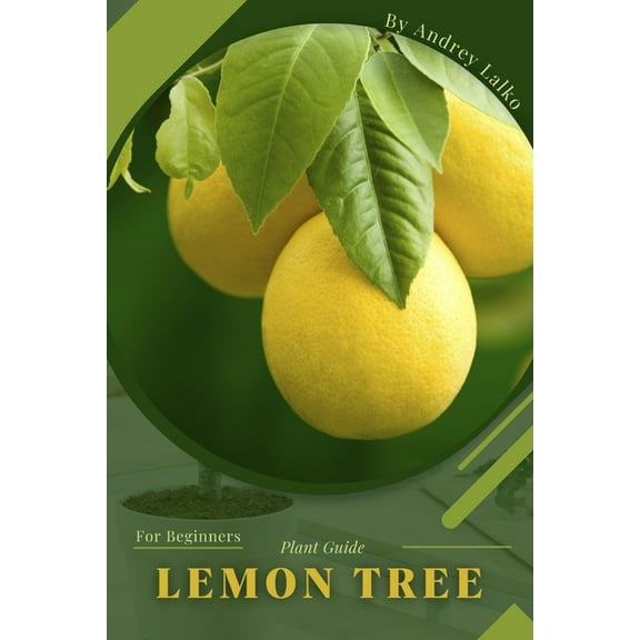 Lemon Tree: Plant Guide (Paperback) by Andrey Lalko