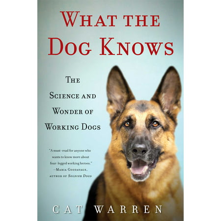 What the Dog Knows : The Science and Wonder of Working (Best Science Working Models)