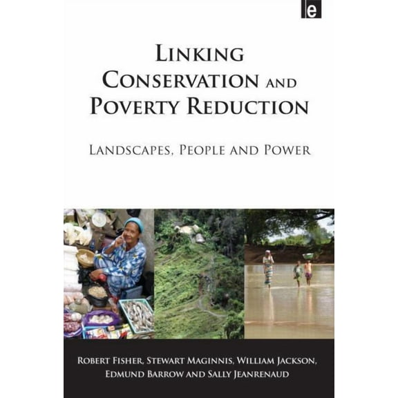 Linking Conservation and Poverty Reduction: Landscapes, People and Power, (Paperback)