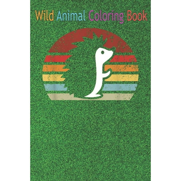 Wild Animal Coloring Book : Vintage Retro Hedgehog Dad Mom, Boy Girl Birth-day An Coloring Book Featuring Beautiful Forest Animals, Birds, Plants and Wildlife for Stress Relief and Relaxation ! (Paperback) - Wild Animal Coloring Book : Vintage Retro Hedgehog Dad Mom, Boy Girl Birth-day An Coloring Book Featuring Beautiful Forest Animals, Birds, Plants and Wildlife for Stress Relief and Relaxation ! (Paperback) -