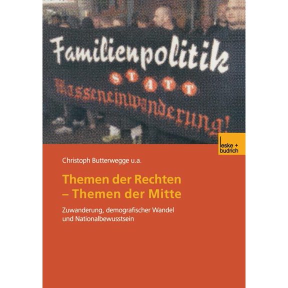 Themen Der Rechten -- Themen Der Mitte: Zuwanderung, Demografischer Wandel Und Nationalbewusstsein, (Paperback)