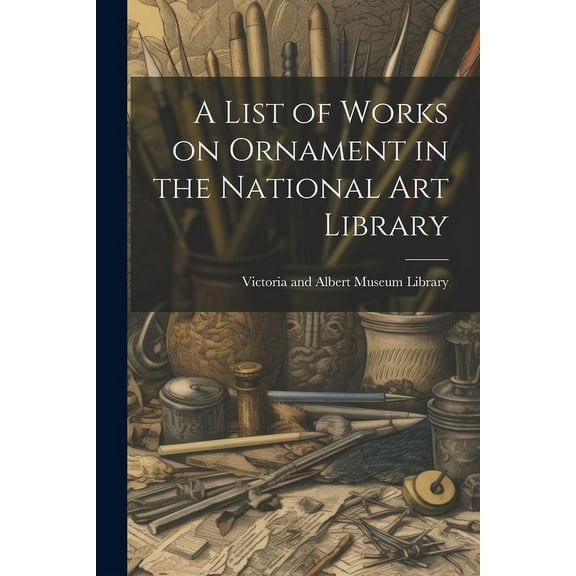 A List of Works on Ornament in the National Art Library (Paperback)