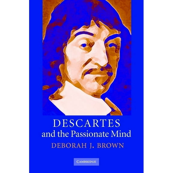 Descartes and the Passionate Mind, (Hardcover)