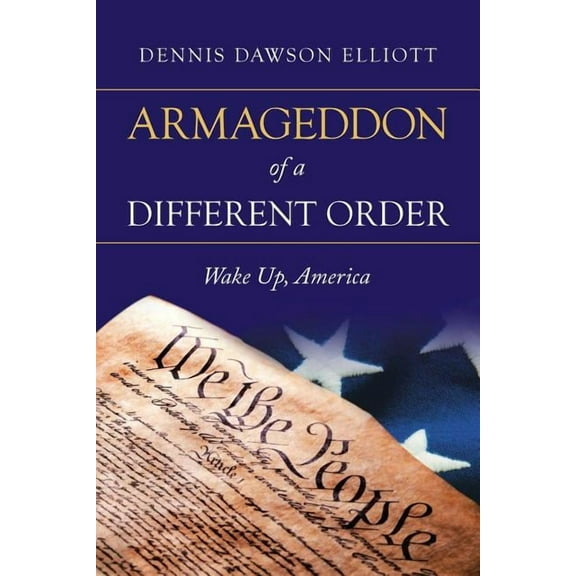 Armageddon of a Different Order: Wake Up, America (Paperback)