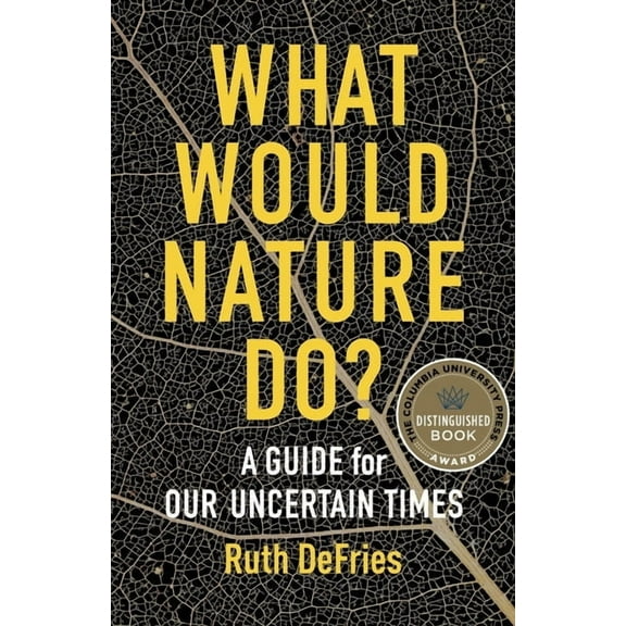 What Would Nature Do?: A Guide for Our Uncertain Times, (Paperback)