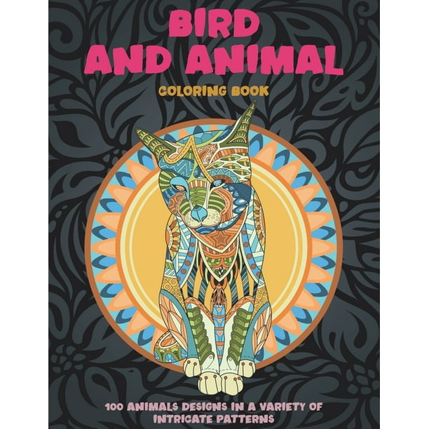 Download Bird And Animal Coloring Book 100 Animals Designs In A Variety Of Intricate Patterns Paperback Walmart Com Walmart Com