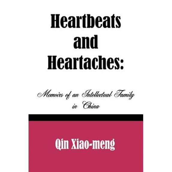 Pre-Owned Heartbeats and Heartaches : Memoirs of an Intellectual Family in China