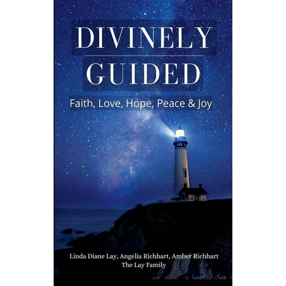 Divinely Guided: Faith, Love, Hope, Peace and Joy, (Paperback)
