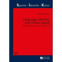 Sprache - Identität - Kultur: Language, Identity and Urban Space: The Language Use of Latin American Migrants (Hardcover)