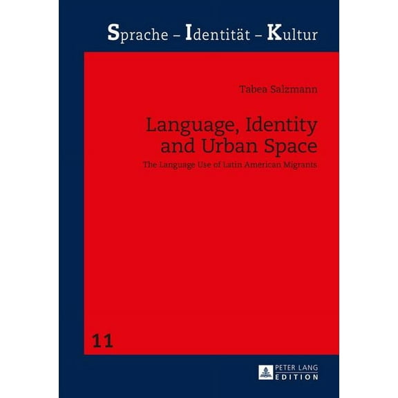 Sprache - Identität - Kultur: Language, Identity and Urban Space: The Language Use of Latin American Migrants (Hardcover)