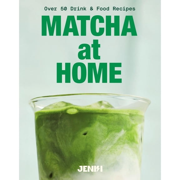 Matcha at Home: 50 Drinks and Food Recipes, (Hardcover)