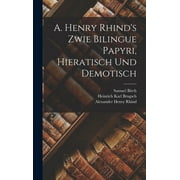 A. Henry Rhind's Zwie Bilingue Papyri, Hieratisch Und Demotisch (Hardcover)