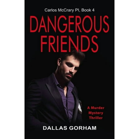 Carlos McCrary, PI: Dangerous Friends : A Murder Mystery Thriller (Paperback)