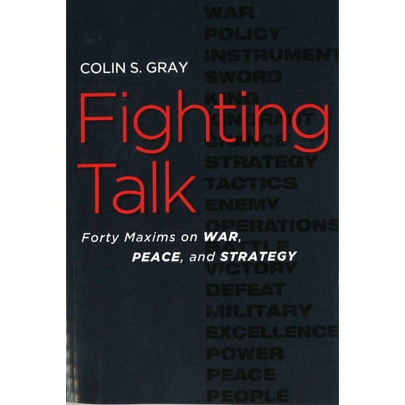 Fighting Talk: Forty Maxims on War, Peace, and Strategy, (Paperback)