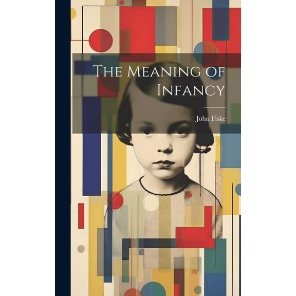 The Meaning of Infancy, (Hardcover)