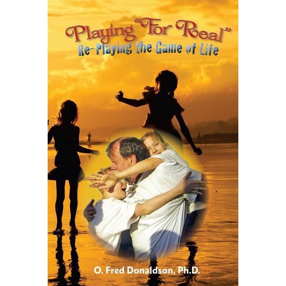 Playing For Real: Re-Playing The Game of Life, (Paperback)