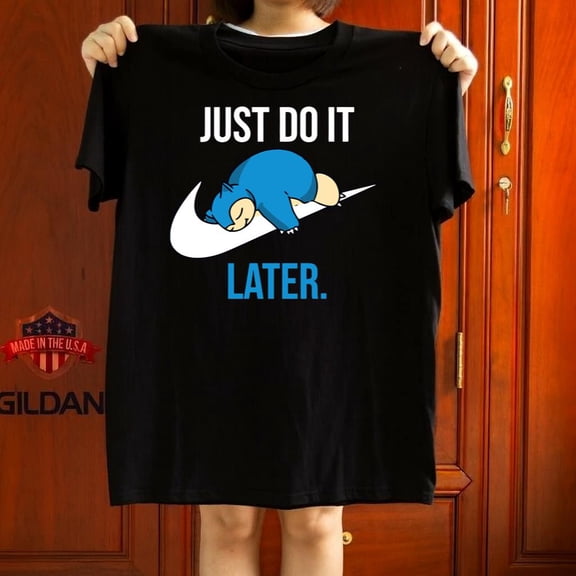 Just Do It Later Snorlax Pocket Monsters Anime Laziness Shirt Graphic Tee,for unisex up to 5XL