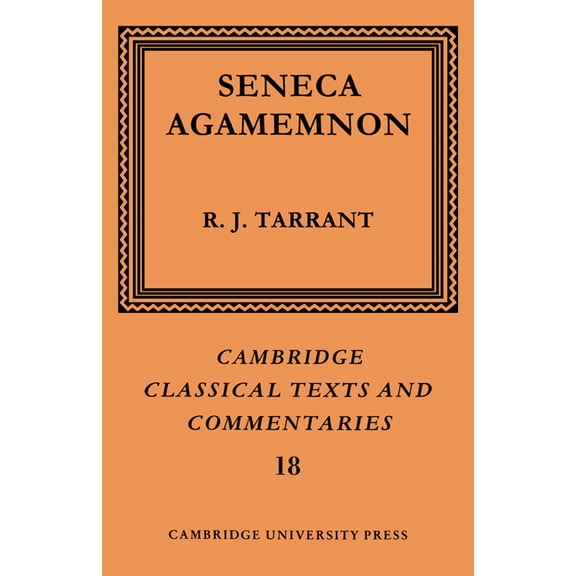 Cambridge Classical Texts and Commentari Seneca: Agamemnon, Book 18, (Paperback)