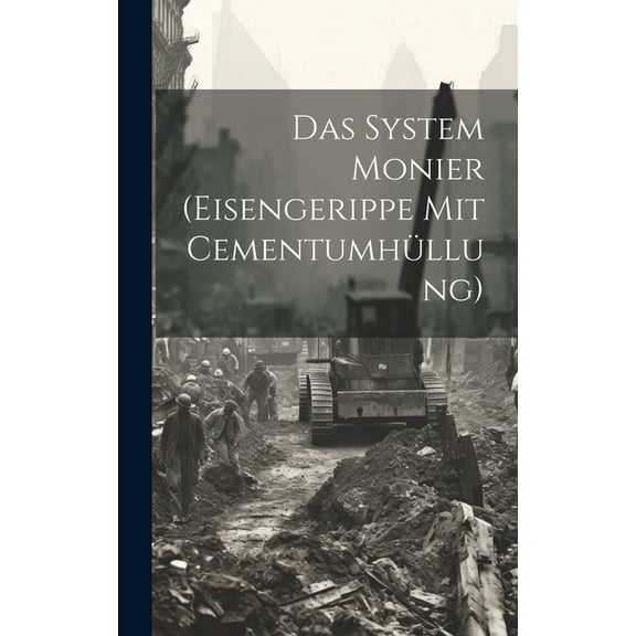Das System Monier (eisengerippe mit Cementumhüllung) (Hardcover)