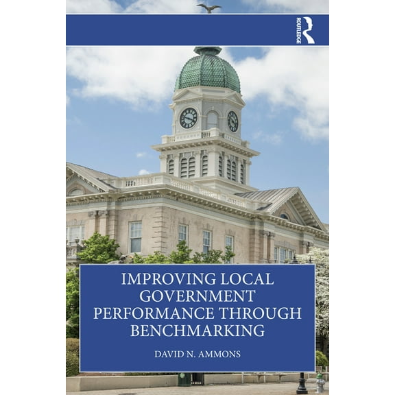 Improving Local Government Performance through Benchmarking, (Paperback)