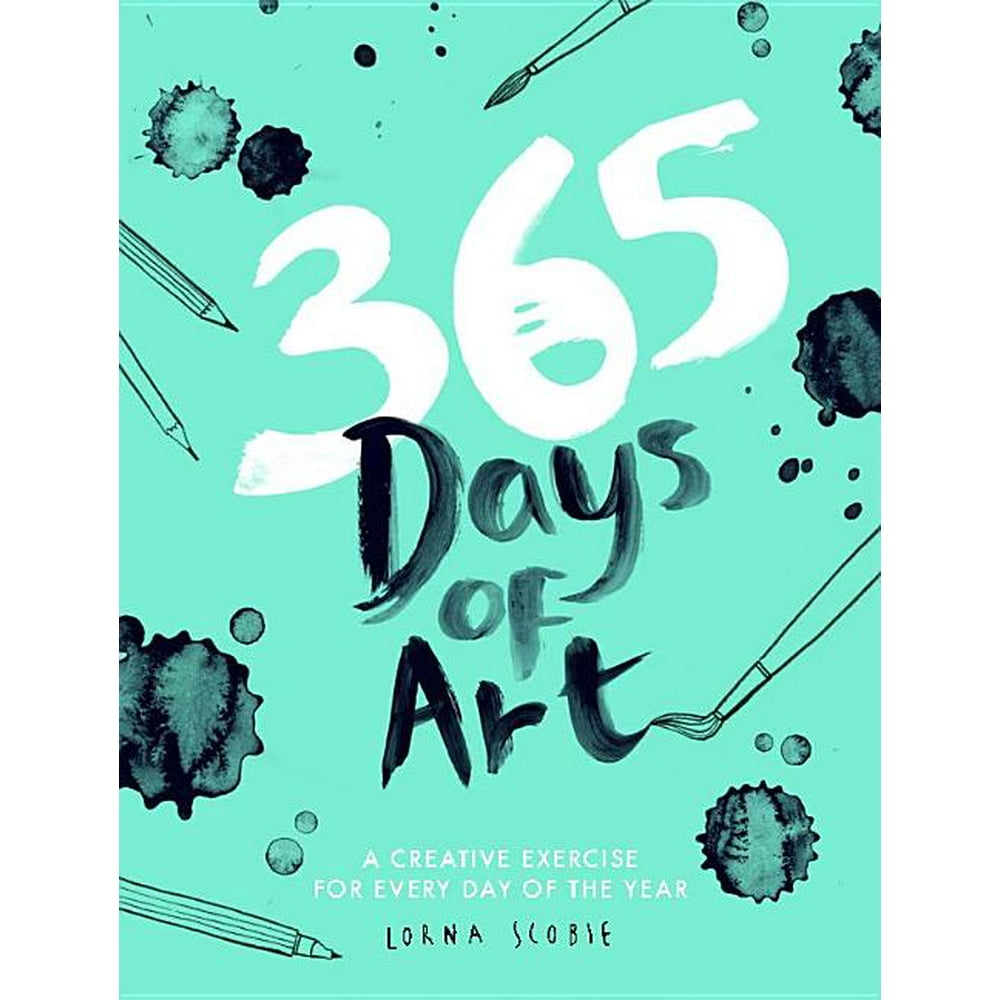 365 Days of Art A Creative Exercise for Every Day of the Year