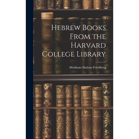 Hebrew Books from the Harvard College Library (Hardcover)