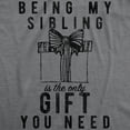 thumbnail image 2 of Mens Being My Sibling Is The Only Gift You Need T Shirt Funny Present Christmas Graphic Tee Graphic Tees, 2 of 9